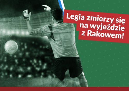 Legia zmierzy się na wyjeździe z Rakowem!