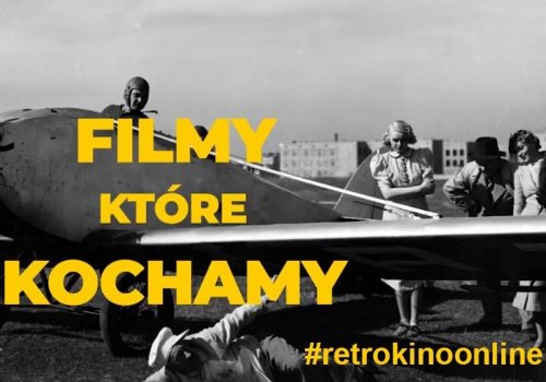 „Filmy, które kochamy” – rusza retrokino online!