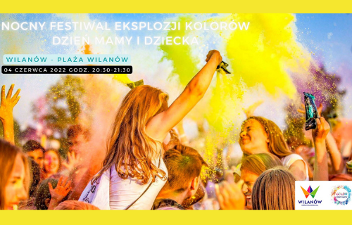 Nocny Festiwal Eksplozji Kolorów & Dzień Mamy i Dziecka - Wilanów 2022