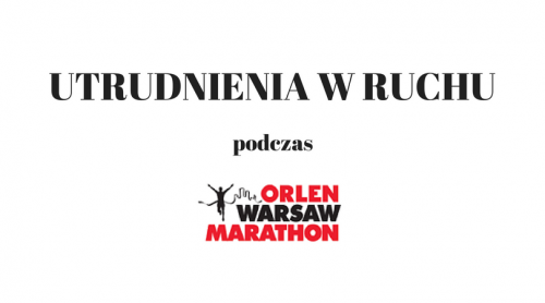 Utrudnienia w ruchu drogowym podczas Orlen Warsaw Marathon