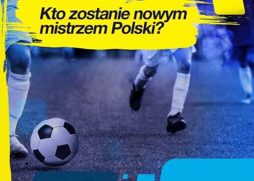 Kto zostanie nowym mistrzem Polski?