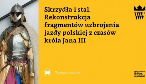 Skrzydła i stal. Rekonstrukcja fragmentów uzbrojenia jazdy polskiej | wystawa