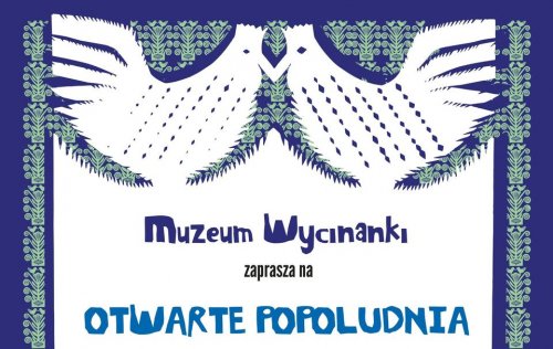 Otwarte Popołudnia - warsztaty w Muzeum Wycinanki