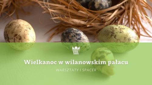 Wielkanoc w Wilanowskim Pałacu