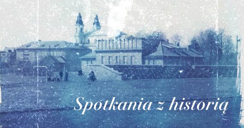 Spotkanie z Historią -