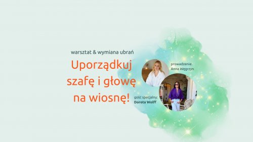 Uporządkuj szafę i głowę na wiosnę!