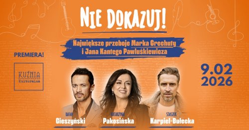 Nie dokazuj! Największe przeboje Marka Grechuty i Jana Kantego Pawluśkiewicza, koncert