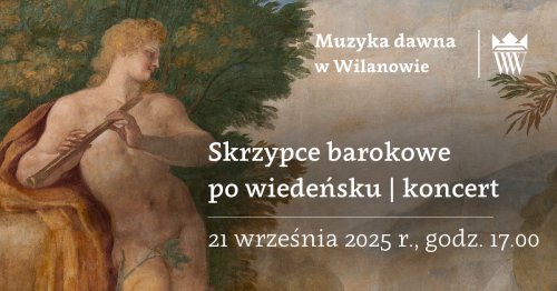 Koncert „Skrzypce barokowe po wiedeńsku. Muzyka z wiedeńskich archiwów”