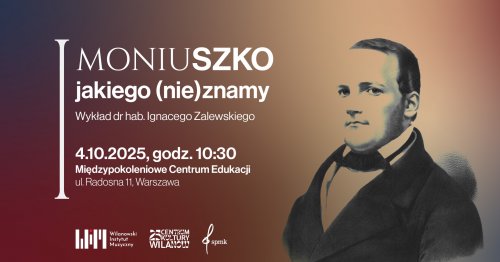 Moniuszko jakiego (nie)znamy - wykład dr hab. Ignacego Zalewskiego