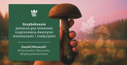Grzybobranie - gra terenowa inspirowana dawnymi wierzeniami i tradycjami