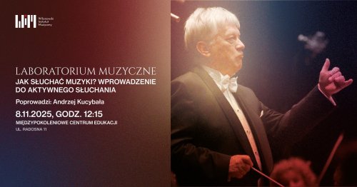 Jak słuchać muzyki? - laboratorium muzyczne Andrzeja Kucybały