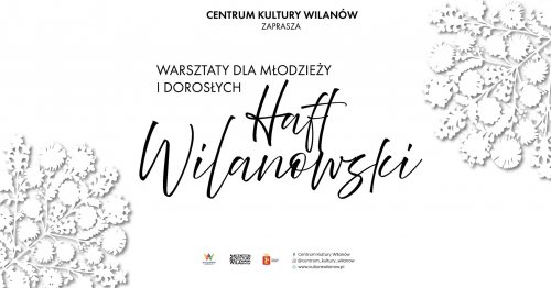 Haft wilanowski - warsztaty dla młodzieży i dorosłych