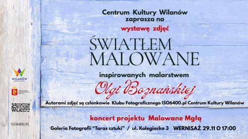 Światłem Malowane - Wystawa zdjęć Klubu Fotograficznego Centrum Kultury Wilanów