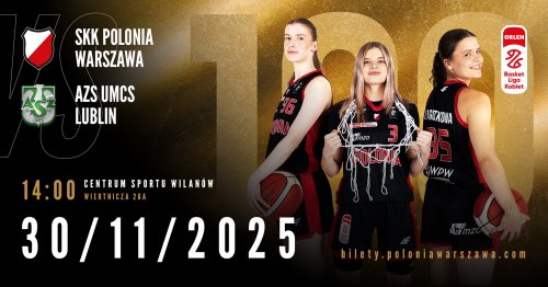 Orlen Basket Liga Kobiet: SKK Polonia Warszawa - LOTTO AZS UMCS Lublin