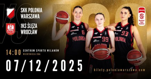 Orlen Basket Liga Kobiet: SKK Polonia Warszawa - 1KS Ślęza Wrocław