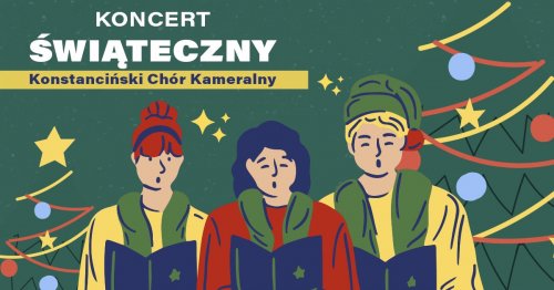 Koncert Świąteczny - Konstanciński Chór Kameralny