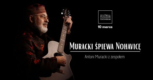 Muracki śpiewa Nohavicę - Antoni Muracki z zespołem, koncert