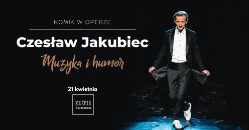 Czesław Jakubiec | Komik w operze, muzyka i humor