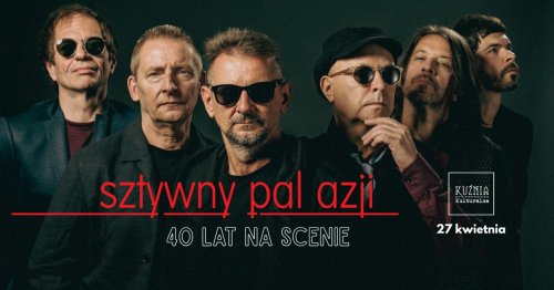 Sztywny Pal Azji - 40 lat na scenie - koncert
