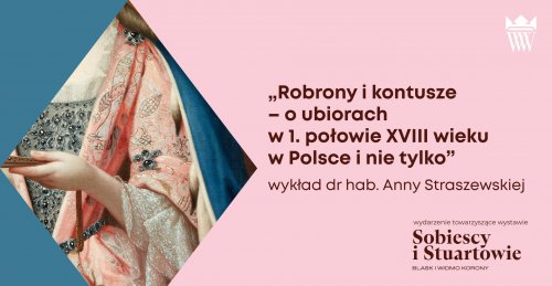 Robrony i kontusze - o ubiorach w pierwszej połowie XVIII wieku w Polsce i nie tylko