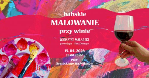 Babskie malowanie przy winie na Wilanowie w PRIV