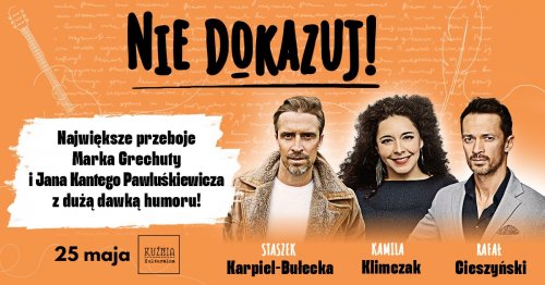 Nie dokazuj! Największe przeboje Marka Grechuty i Jana Kantego Pawluśkiewicza - koncert