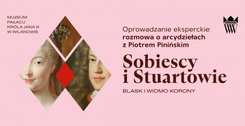 Sobiescy i Stuartowie - Oprowadzanie eksperckie: rozmowa o arcydziełach z Piotrem Pinińskim