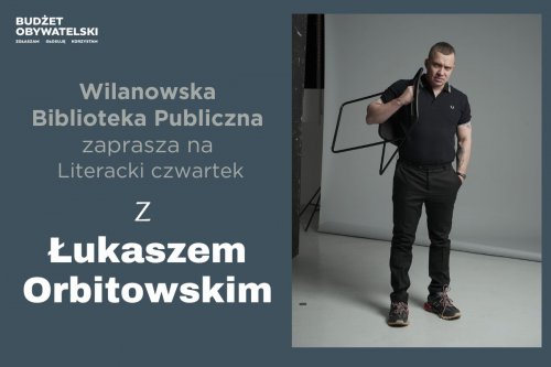 Literacki czwartek z Łukaszem Orbitowskim