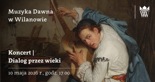Muzyka Dawna w Wilanowie - Dialog przez wieki
