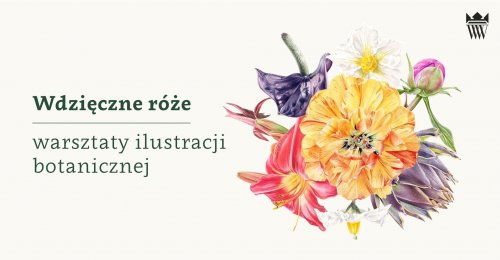 Wdzięczne róże - warsztaty ilustracji botanicznej