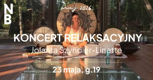 Koncert relaksacyjny - Jolanta Szyndler-Linette