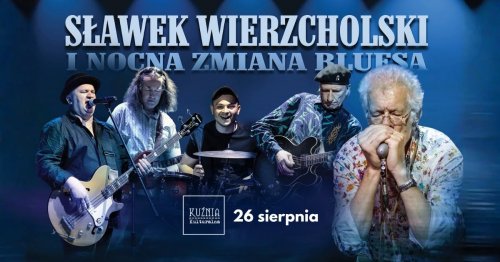 Sławek Wierzcholski i Nocna Zmiana Bluesa - 40 lat na scenie - koncert