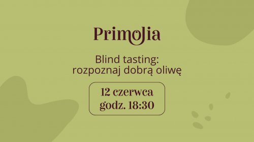 Blind tasting: rozpoznaj dobrą oliwę - degustacja oliwy z oliwek extra virgin