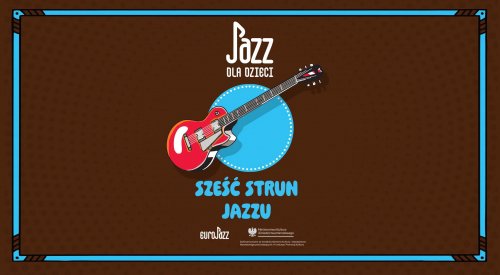Koncert z cyklu - Jazz dla dzieci - Sześć strun jazzu