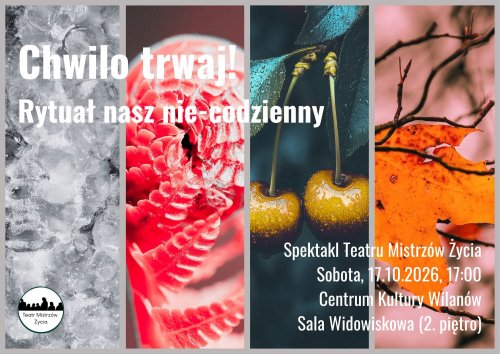 Chwilo trwaj! - spektakl 