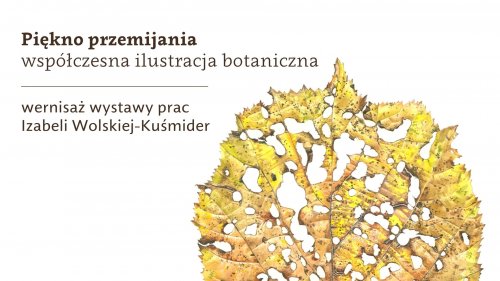 Piękno przemijania - współczesna ilustracja botaniczna - wernisaż 