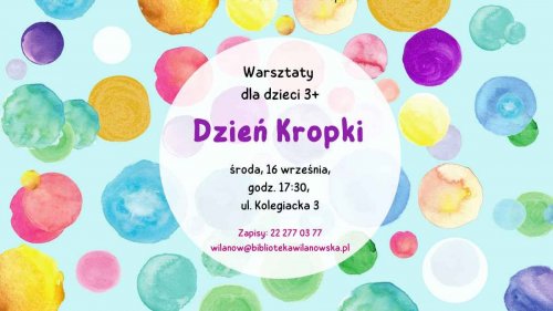 Warsztaty plastyczne dla dzieci 3+ „Dzień Kropki”