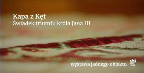 Kapa z Kęt. Świadek triumfu króla Jana III