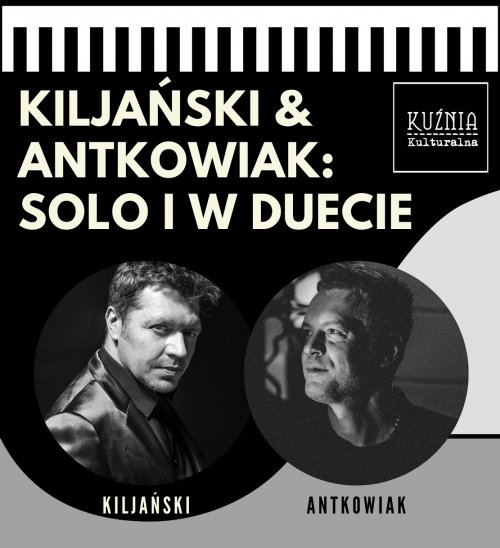 Kiljański & Antkowiak: Solo i w duecie