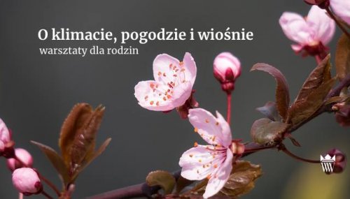 Wilanowski Klub Przyrodniczy I O klimacie, pogodzie i wiośnie
