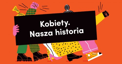 Nasze dziedzictwo – babcie, archiwa, biografie kobiet