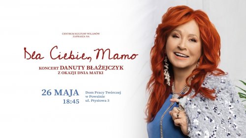 Koncert Danuty Błażejczyk - Dla Ciebie, Mamo
