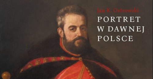 Jan K. Ostrowski „Portret w dawnej Polsce”