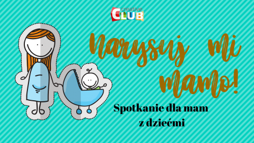 Spotkanie dla mam z dziećmi - Narysuj mi Mamo!