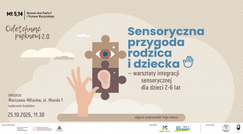 „ODETCHNĄĆ PIĘKNEM 2.0”. SENSORYCZNA PRZYGODA RODZICA I DZIECKA