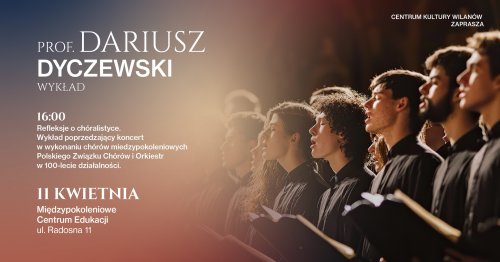 Refleksje o chóralistyce. Wykład poprzedzający koncert Chóru 