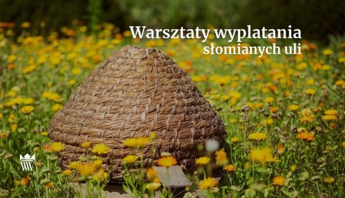 Warsztaty wyplatania słomianych uli